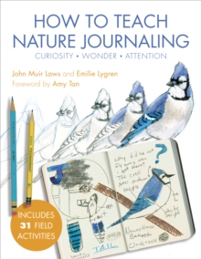 Image for How to Teach Nature Journaling: Curiosity, Wonder, Attention