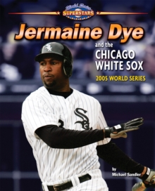 Image for Jermaine Dye and the Chicago White Sox