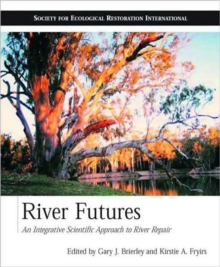 Image for River futures  : an integrative scientific approach to river repair