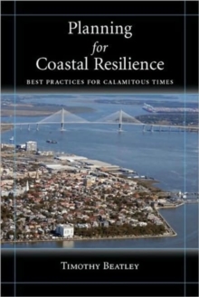 Image for Planning for Coastal Resilience : Best Practices  for Calamitous Times