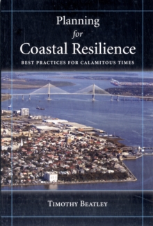 Image for Planning for Coastal Resilience : Best Practices  for Calamitous Times