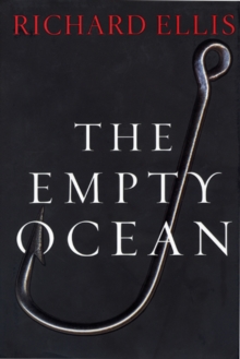 Image for The empty ocean: plundering the world's marine life