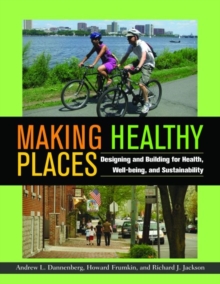 Image for Making Healthy Places : Designing and Building for Health, Well-being, and Sustainability