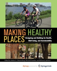 Image for Making healthy places  : designing and building for health, well-being, and sustainability
