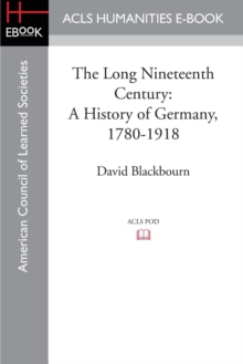 Image for The long nineteenth century  : a history of Germany, 1780-1918