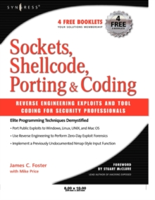 Sockets, Shellcode, Porting, and Coding: Reverse Engineering Exploits and Tool Coding for Security Professionals