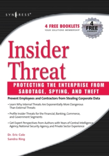 Insider Threat: Protecting the Enterprise from Sabotage, Spying, and Theft