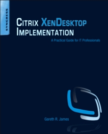 Image for Citrix XenDesktop implementation: a practical guide for IT professionals