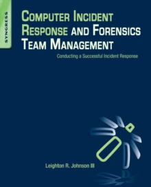 Image for Computer incident response and forensics team management  : conducting a successful incident response