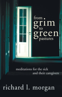 Image for From Grim To Green Pastures : Meditations for the Sick and Their Caregivers