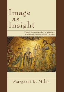 Image for Image as insight  : visual understanding in Western Christianity and secular culture