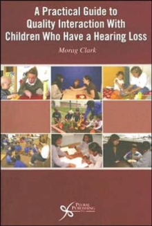 Image for A Practical Guide to Quality Interaction with Children Who Have a Hearing Loss