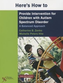 Image for Here's How to Provide Intervention for Children with Autism Spectrum Disorder : A Balanced Approach