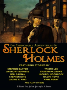 Image for The improbable adventures of Sherlock Holmes: tales of mystery and the imagination detailing the adventures of the world's most famous detective, Mr. Sherlock Holmes