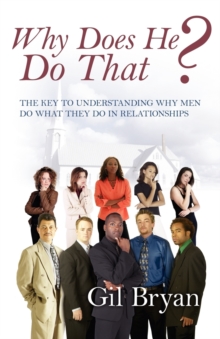 Image for Why Does He Do That? the Key to Understanding Why Men Do What They Do in Relationships