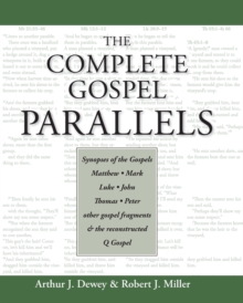 Image for The Complete Gospel Parallels : Synopses of the Gospels Matthew, Mark, Luke, John, Thomas, Peter, Other Gospels and the Reconstructed Q Gospel