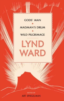 Image for Lynd Ward: Gods' Man, Madman's Drum, Wild Pilgrimage (LOA #210)