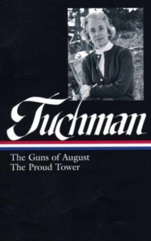 Image for Barbara W. Tuchman: The Guns of August, The Proud Tower (LOA #222)