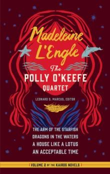 Image for Madeleine L'Engle: The Polly O'Keefe Quartet (LOA #310): The Arm of the Starfish / Dragons in the Waters / A House Like a Lotus / An Acceptable Time