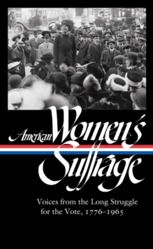 Image for American Women's Suffrage: Voices From The Long Struggle For The Vote