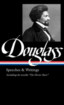 Image for Frederick Douglass: Speeches & Writings (LOA #358)