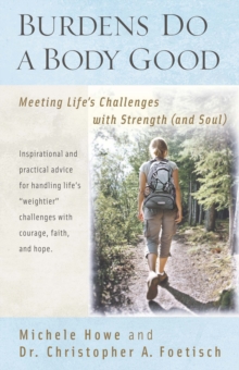 Image for Burdens Do a Body Good : Meeting Life's Challenges with Strength and Soul