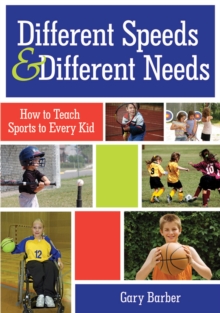 Image for Different Speeds and Different Needs : How to Teach Sports to Every Kid