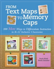 Image for From text maps to memory caps  : 100 more ways to differentiate instruction in K-12 inclusive classrooms