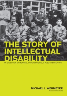 Image for The story of intellectual disability: an evolution of meaning, understanding, and public perception