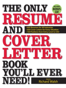 Image for The Only Resume and Cover Letter Book You'll Ever Need! : 600 Resumes for All Industries 600 Cover Letters for Every Situation 150 Positions from Entry Level to CEO