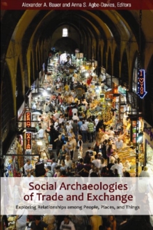 Social Archaeologies of Trade and Exchange