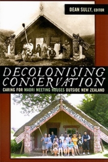 Decolonizing Conservation: Caring for Maori Meeting Houses outside New Zealand