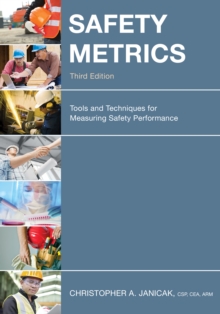 Image for Safety metrics  : tools and techniques for measuring safety performance