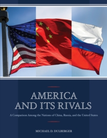 America and Its Rivals: A Comparison Among the Nations of China, Russia, and the United States