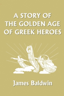 Image for A Story of the Golden Age of Greek Heroes