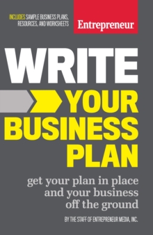 Write Your Business Plan: Get Your Plan in Place and Your Business off the Ground