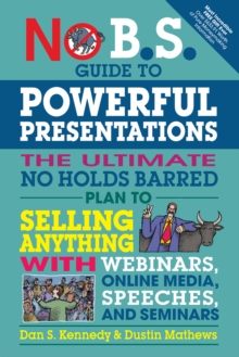 Image for No B.S. Guide to Powerful Presentations : The Ultimate No Holds Barred Plan to Sell Anything with Webinars, Online Media, Speeches, and Seminars
