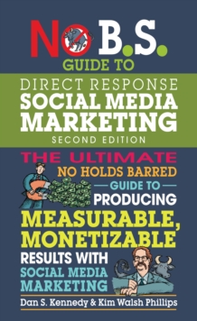 Image for No B.S. guide to direct response social media marketing  : the ultimate no holds barred guide to producing measurable, monetizable results with social media marketing