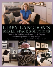 Image for Libby Langdon's small space solutions: secrets for making any room look elegant and feel spacious on any budget.