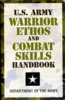 U.S. Army Warrior Ethos and Combat Skills Handbook