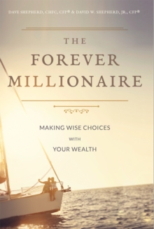 Image for The Forever Millionaire : Making Wise Choices With Your Wealth