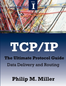 Image for TCP/IP  : the ultimate protocol guideVolume 1,: Data delivery and routing