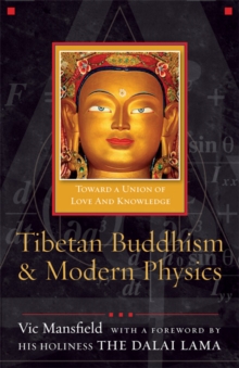 Image for Tibetan Buddhism and modern physics  : toward a union of love and knowledge