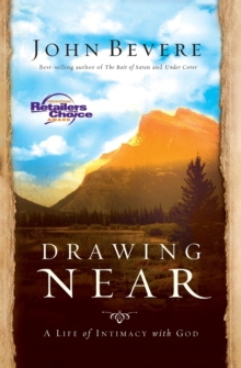 Drawing Near: A Life of Intimacy with God