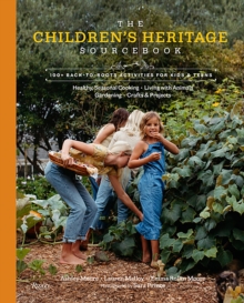 Image for The children's heritage sourcebook  : 100+ back-to-roots activities for kids & teens
