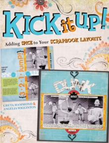 Image for Kick It Up!: Adding Spice to Your Scrapbook Layouts