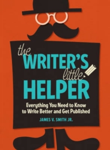 Image for The writer's little helper  : everything you need to know to write better and get published