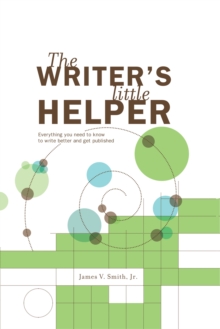 Image for The writer's little helper: everything you need to know to write better and get published