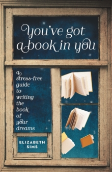 Image for You've got a book in you  : the step-by-step guide to writing the book of your dreams