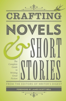 Image for Crafting Novels & Short Stories : Everything You Need to Know to Write Great Fiction